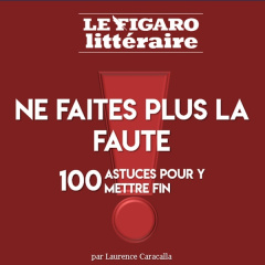 Ne faites plus la faute : 100 règles de français à mémoriser - Caracalla Laurence