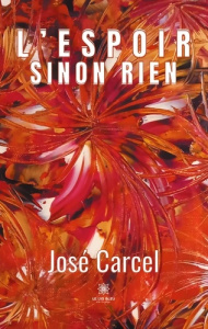 L'espoir sinon rien - Carcel José