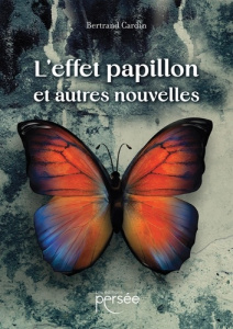 L'Effet papillon et autres nouvelles - Cardin Bertrand
