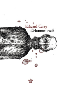 L'Homme avalé - Carey Edward ; Piningre Jean-Luc