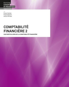 Comptabilité financière 2. Cas particuliers de la comptabilité financière - Carlen Franz ; Gianini Franz ; Riniker Anton