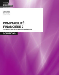 Comptabilité financière 2. Solutions - Carlen Franz ; Gianini Franz ; Riniker Anton