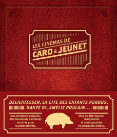 Les cinémas de Caro et Jeunet - Caro Marc ; Jeunet Jean-Pierre ; Djan Laurent ; Os