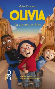 Olivia. La vie est un film - Carranza Maite ; Cohen Beucher Anne ; Bolos Laia d