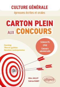 Carton plein aux concours. Culture générale épreuves écrites et orales. CPGE, sciences Po, concours - Jaillot Gilles ; Rabot Valérian