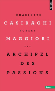 Archipel des passions - Casiraghi Charlotte ; Maggiori Robert