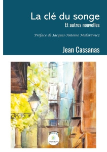 La clé du songe. Et autres nouvelles - Cassanas Jean