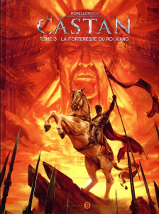 Castan Tome 3 : La forteresse du roi Xiang - Morellon Raphaël ; Morellon Alexandre