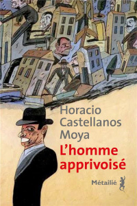 L'homme apprivoisé - Castellanos Moya Horacio ; Solis René