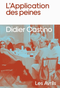 L'Application des peines - Castino Didier