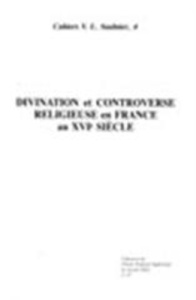 Divination et controverse religieuse en France au xvie siècle. [actes de la journée d'études du 13 m - CAZAURAN NICOLE