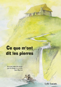 Ce que m'ont dit les pierres - Lacam Loïc