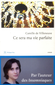Ce sera ma vie parfaite - Villeneuve Camille de
