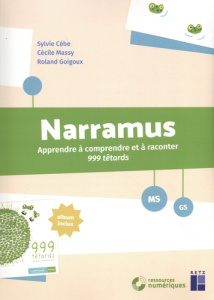 Narramus MS-GS. Apprendre à comprendre et à raconter 999 têtards (album inclus) - Cèbe Sylvie ; Massy Cécile ; Goigoux Roland
