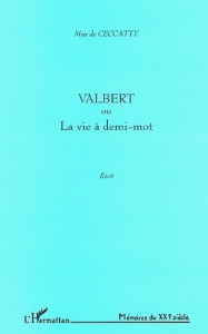 VALBERT OU LA VIE A DEMI MOTS - Ceccatty Max de