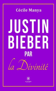 Justin Bieber par la Divinité - Manya Cécile