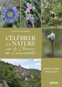 Célébrer la nature sur le Chemin de Compostelle, du Puy-en-Velay à Roncevaux - Isambert Antoine