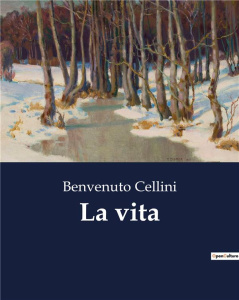 LA VITA - CELLINI BENVENUTO