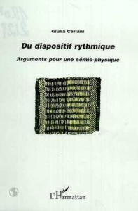 Du dispositif rythmique. Arguments pour une sémio-physique - Ceriani Giulia