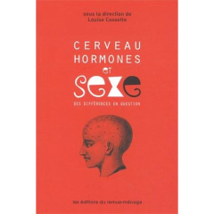 Cerveau, hormones et sexe : des différences en question - Chamberland Line ; Cossette Louise ; Maillé Chanta