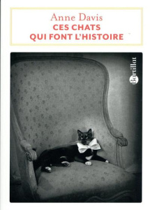 Ces chats qui font l'histoire - Davis Anne