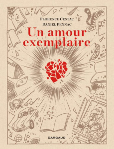 Un amour exemplaire. Première édition - Cestac Florence ; Pennac Daniel