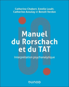 Manuel du Rorschach et du TAT. Interprétation psychanalytique - Chabert Catherine ; Louët Estelle ; Azoulay Cather
