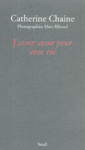 J'aime avoir peur avec toi - Chaine Catherine ; Riboud Marc