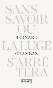 Sans savoir où la luge s'arrêtera - Chambaz Bernard