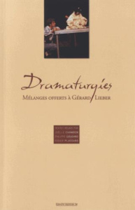 Dramaturgies. Mélanges offerts à Gérard Lieber - Chambon Joëlle ; Goudard Philippe ; Plassard Didie
