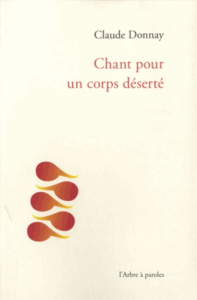 CHANT POUR UN CORPS DESERTE - CLAUDE DONNAY