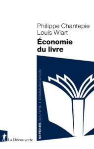 Economie du livre - Chantepie Philippe ; Wiart Louis
