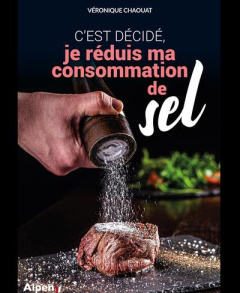 C'est décidé, je réduis ma consommation de sel - Chaouat Véronique