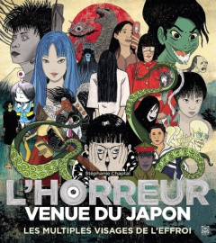 L'horreur venue du Japon. Les multiples visages de l'effroi - Chaptal Stéphanie ; Bouvard Julien