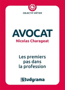 Avocat. Les premiers pas dans la profession - Charageat Nicolas