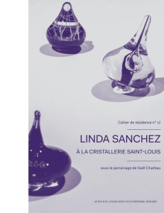 Linda Sanchez. A la cristallerie Saint-Louis, Edition bilingue français-anglais - Charbau Gaël ; Mahoney Bronwyn