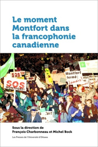 Le moment Montfort dans la francophonie canadienne - Charbonneau François