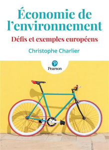 Economie de l'environnement. Défis et exemples européens - Charlier Christophe