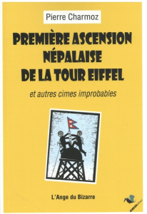 Première ascension népalaise de la tour Eiffel et autres cimes improbables - Charmoz Pierre