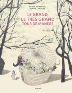 Le grand, le très grand tour de manège - Chatellard Isabelle ; Ben Kemoun Hubert