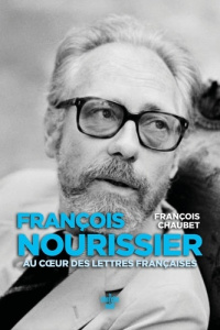 François Nourissier, au coeur des lettres françaises - Chaubet François