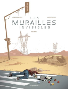 Les murailles invisibles Tome 1 - Chauvel Alex ; Rio Ludovic
