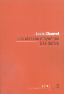 Les classes moyennes à la dérive - Chauvel Louis