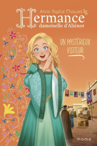 Hermance, damoiselle d'Aliénor Tome 4 : Un mystérieux visiteur - Chauvet Anne-Sophie ; Tan Wendy