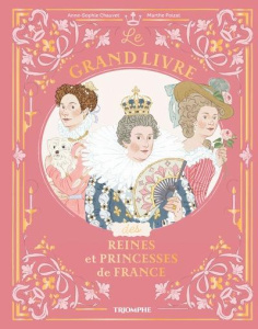 Le grand livre des reines et princesses de France - Chauvet Anne-Sophie ; Poizat Marthe
