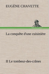 La conquête d'une cuisinière II Le tombeur-des-crânes. La conquete d une cuisiniere ii le tombeur de - Chavette Eugène
