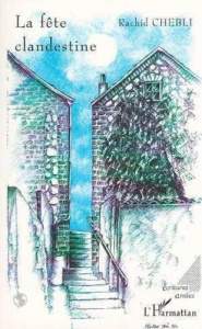 La fete clandestine - Chebli Rachid