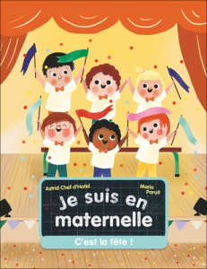 Je suis en maternelle Tome 6 : C'est la fête ! - Chef d'Hotel Astrid ; Paruit Marie