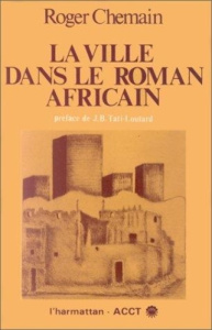 La ville dans le roman africain - Chemain Roger