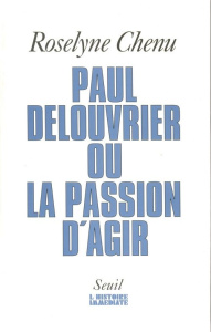 PAUL DELOUVRIER OU LA PASSION D'AGIR. Entretiens - Chenu Roselyne